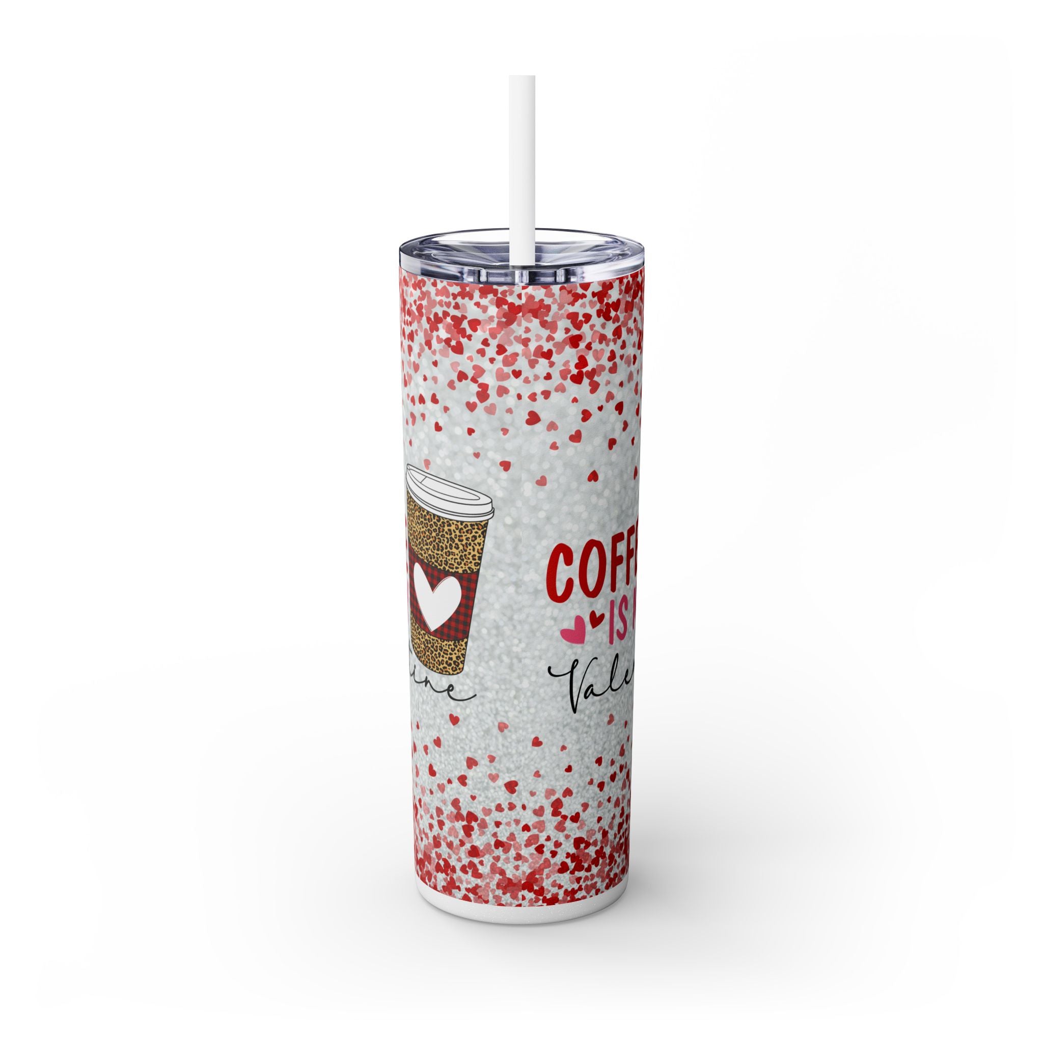 Tumbler with Straw, 20oz - Coffee My Valentine Skinny Tumbler